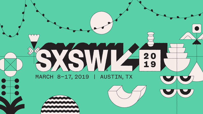 7 Must-See Talks and Experiences at SXSW 2019