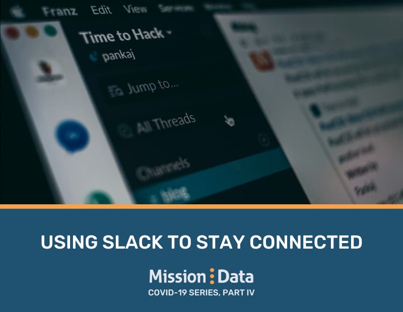 COVID-19 Series, Part IV: Using Slack to Stay Connected During COVID-19 and Beyond